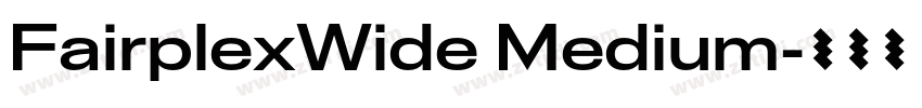 FairplexWide Medium字体转换 FairplexWide Medium字体转换